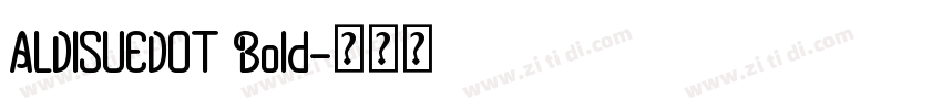 ALDISUEDOT Bold字体转换